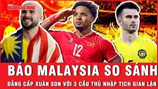 Báo Malaysia so sánh đẳng cấp Xuân Son với 3 cầu thủ nhập tịch gian lận | Ngoài đường piste