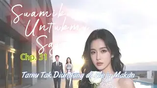 Chp 31 Tamu Tak Diundang di Meja Makan | Suamiku_Untukmu_Saja | Novel Romantis | DraCin