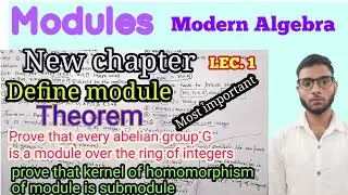 Modules LEC 1 | prove that every abelian group is a module || prove that kernel of hom.of submodule