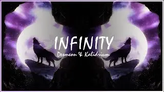 Infinity - Desmeon, Kalidrium & April Effie #infinity