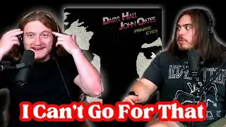 I Cant Go For That - Hall and Oates | Andy & Alex FIRST TIME REACTION!