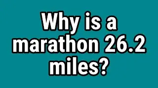 Why is a marathon 26.2 miles?