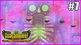 TERAZ SIĘ GRA ZACZNIE - CALACA ROBI NOWĄ ARMIĘ / Guacamelee STCE #7