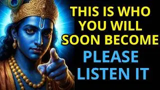 This Is Who You Will Soon Become - Even You Won&rsquo;t Recognize Yourself! Krishna Message