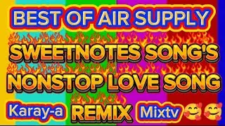 💥💫SWEETNOTES SONGS 💥 BEST OF AIR SUPPLY 💥 NONSTOP LOVE SONGS 💥 REMIX 💥 Karay-a Mixtv 