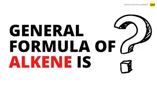 General formula of alkene is? - QnA Explained