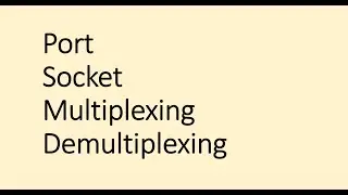 Port, Socket, Multiplexing, and Demultiplexing