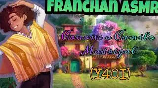 Conoses a Camilo Madrigal #ASMR #ROLEPLAY (Y4OI)
