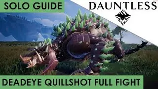 Dauntless - How To Solo Kill Deadeye Quillshot Guide and Full Fight [OUTDATED]