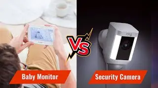 Baby Monitor vs Security Camera