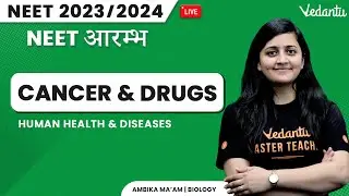 Human Health & Disease | Zoology Class 12 | L6 Cancer & Drugs | NEET 2023 | Ambika Ma'am | Vedantu
