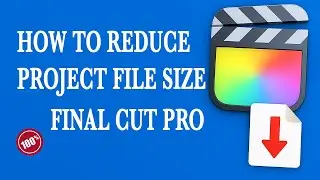 How to reduce project file size in Final Cut Pro