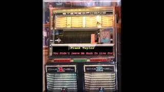 Frank Taylor - You Didn't Leave Me Much To Live For