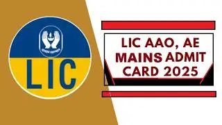 LIC AAO / AE Mains Admit Card 2025