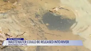 DC Water: Wastewater could be released into Anacostia River due to heavy rain