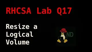RHCSA Lab Q17: Resize a logical volume (and prepare it for the lab :))