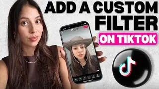 How to Add Custom Filters on TikTok (Step-by-Step Tutorial)
