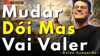 Mudar Dói, Mas Vai Valer a Pena | Deive Leonardo