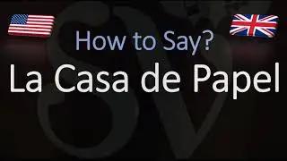 How to Pronounce La Casa de Papel? (CORRECTLY)