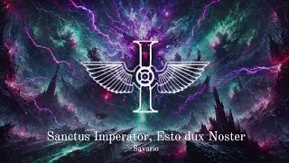 Savario - Sanctus Imperator, Esto dux Noster I Warhammer 40k Inspiration Music
