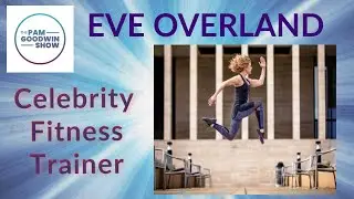 EVE OVERLAND - Celebrity Fitness Trainer to Carrie Underwood