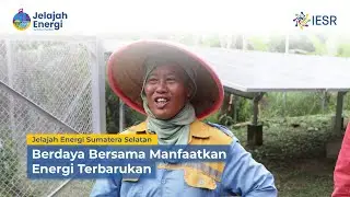 Jelajah Energi Sumatera Selatan | Berdaya Bersama Memanfaatkan Energi Terbarukan