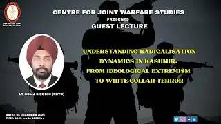 04.12.25 | Lt Col JS Sodhi, Retd - Understanding Radicalisation Dynamics in Kashmir
