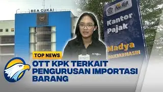 OTT Bea Cukai, KPK Tangkap 17 Orang - [Top News]