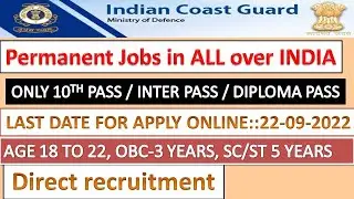 INDIAN COAST GUARD PERMINENT JOBS|| LATEST 10TH PASS JOBS|| LATEST INTER PASS JOBS|| LATEST DIPLOMA