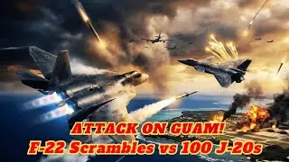 China Attacks Guam With 100 Fighters - US Scrambles F-22s In 3 MIN!