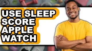 How to Use Sleep Score Apple Watch (only Way)