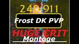 5.4.8 Frost DK 2k+ PvP - Huge Crits Montage (WoW)  _240k_