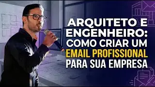 Arquiteto e Engenheiro - Como criar um email profissional para sua empresa
