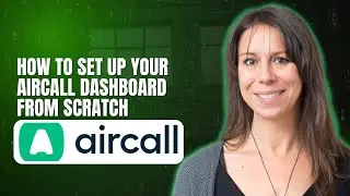 How to set up your Aircall dashboard from scratch