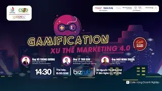 [CFCDN] - Gamification - Xu thế Marketing 4.0 - Phần 6 - Talkshow.vn