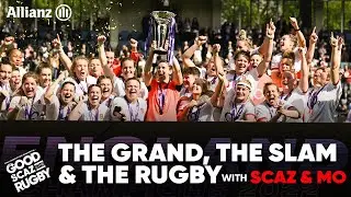 The Grand, The Slam & The Rugby - Good Scaz Rugby #29