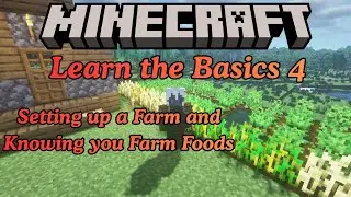 Minecraft Learn the Basics: Setting up a Farm and Knowing your Farm Foods