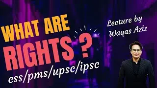 What are rights ? Political Science Lecture for CSS/PMS/UPSC/IPSC