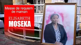 😭 MESSE DE REQUIEM DE MAMAN ELISABETH MOSEKA
