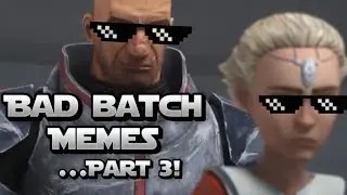 BAD BATCH MEMES&hellip;PART 3!