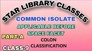 CLASS -9 ( Colon Classification) Common Isolate ( Applicable before spece facet)  By Subhash Sir