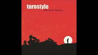 Turnstyle - Time Equals Function