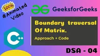 Boundary traversal of matrix || C++ || DSA - 04