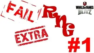 World of Tanks Blitz - FAIL - EXTRA - RNG #1