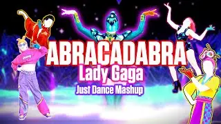ABRACADABRA - Lady Gaga [Just Dance Mashup]