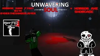 Unwavering Soul | HORROR SANS Fight! + Horror Axe Showcase!