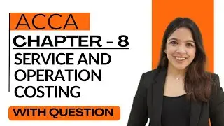 Chapter 8: Service Costing Explained | Meaning, Features, Formulas RUCHI GOYAL - MA ACCA EASY ACCA