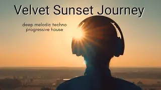 Velvet Sunset | Deep Melodic Techno & Progressive House Mix