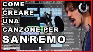 COME CREARE UNA CANZONE PER SANREMO.. SENZA ALCUN TALENTO - Tutorial