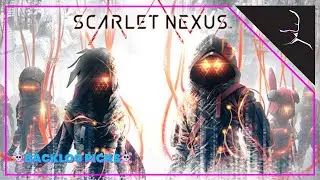 ☠️BACKLOG PICKS SCARLET NEXUS ☠️- XBOX | COME HANG!